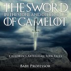 The Sword in the Stone and Other Tales of Camelot   Children's Arthurian Folk Tales