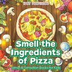 Smell the Ingredients of Pizza   Sense & Sensation Books for Kids