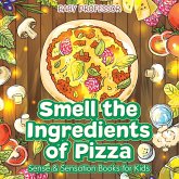 Smell the Ingredients of Pizza   Sense & Sensation Books for Kids