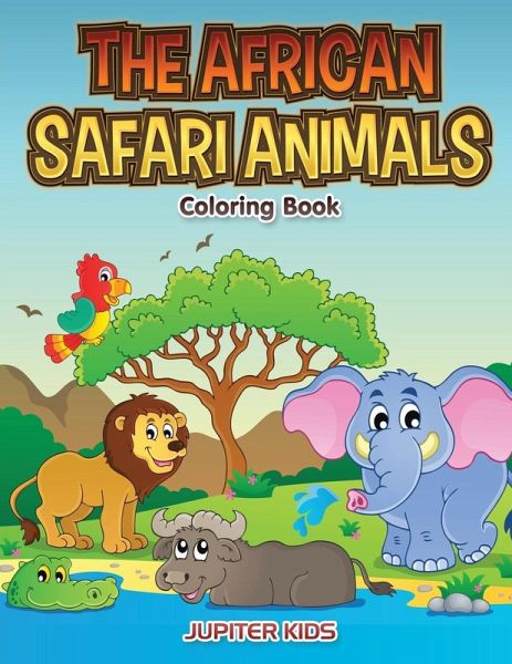 The African Safari Animals Coloring Book The African Safari Animals Coloring Book