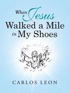 When Jesus Walked a Mile in My Shoes - Leon, Carlos