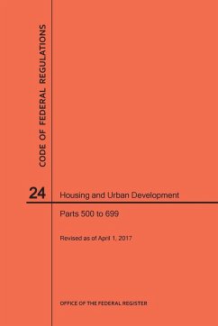 Code of Federal Regulations Title 24, Housing and Urban Development, Parts 500-699, 2017 - Nara