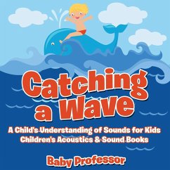Catching a Wave - A Child's Understanding of Sounds for Kids - Children's Acoustics & Sound Books - Baby