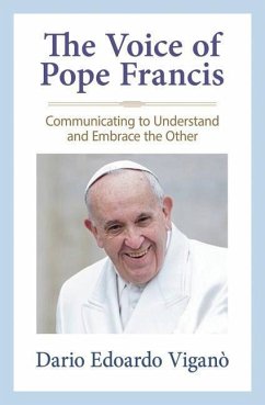 The Voice of Pope Francis: Communicating to Understand and Embrace the Other - Viganò, Dario Edoardo