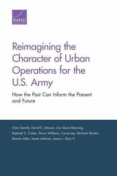 Reimagining the Character of Urban Operations for the U.S. Army - Gentile, Gian; Johnson, David E.; Saum-Manning, Lisa