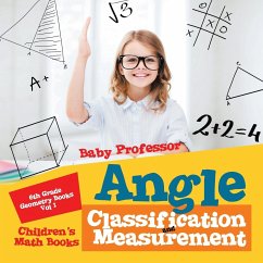 Angle Classification and Measurement - 6th Grade Geometry Books Vol I   Children's Math Books - Baby