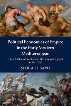 Political Economies of Empire in the Early Modern Mediterranean - Fusaro, Maria