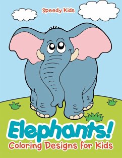 Elephants! Coloring Designs for Kids - Speedy Kids