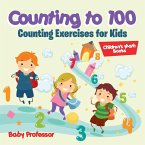Counting to 100 - Counting Exercises for Kids   Children's Math Books