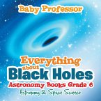 Everything about Black Holes Astronomy Books Grade 6   Astronomy & Space Science