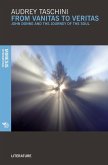 From Vanitas to Veritas: John Donne and the Journey of the Soul From Vanitas to Veritas: John Donne and the Journey of the Soul
