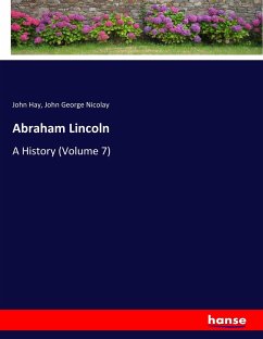 Abraham Lincoln - Hay, John;Nicolay, John George