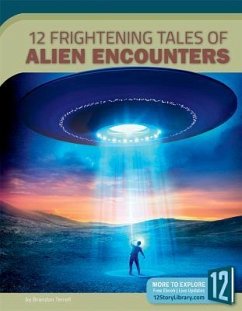 12 Frightening Tales of Alien Encounters - Terrell, Brandon