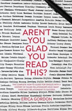 Aren't You Glad You Read This?: The Complete How-To Guide for Singles with a History of Failed Relationships Who Want their Next Relationship to Succe - Gordon, Erica