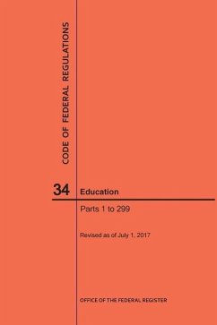 Code of Federal Regulations Title 34, Education, Parts 1-299, 2017 - Nara