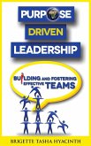 Purpose Driven Leadership: Building and Fostering Effective Teams