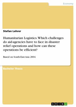 Humanitarian Logistics. Which challenges do aid-agencies have to face in disaster relief operations and how can these operations be efficient? (eBook, PDF) - Lehrer, Stefan
