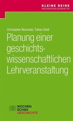 Planung einer geschichtswissenschaftlichen Lehrveranstaltung - Neumeier, Christopher;Seidl, Tobias