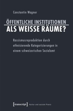 Öffentliche Institutionen als weiße Räume? - Wagner, Constantin