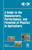 A Guide to the Manufacture, Performance, and Potential of Plastics in Agriculture (eBook, ePUB)
