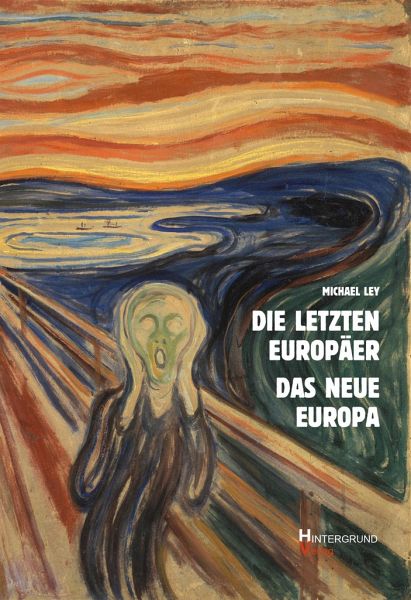 Ley, M: Die letzten Europäer Das neue Europa