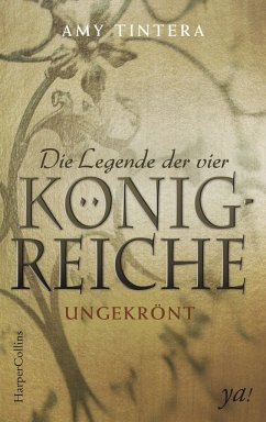 Ungekrönt / Die Legende der vier Königreiche Bd.1 - Tintera, Amy