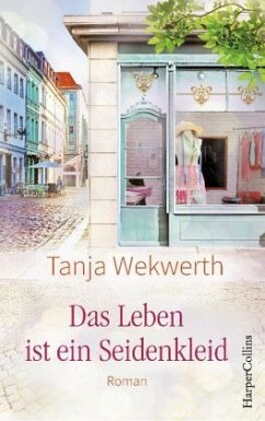 Das Leben ist ein Seidenkleid - Wekwerth, Tanja