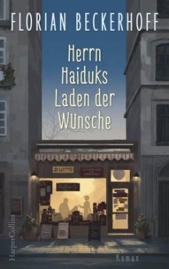 Herrn Haiduks Laden der Wünsche - Beckerhoff, Florian