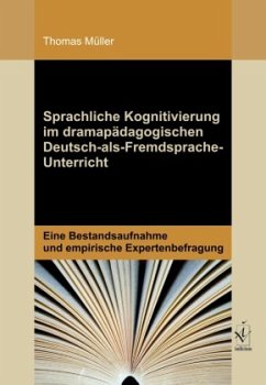 Sprachliche Kognitivierung im dramapädagogischen Deutsch-als-Fremdsprache-Unterricht - Müller, Thomas