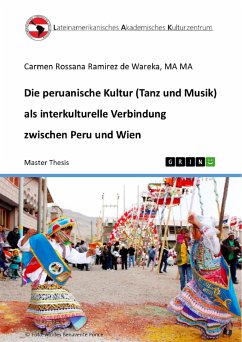 Die peruanische Kultur (Tanz und Musik) als interkulturelle Verbindung zwischen Peru und Wien (eBook, PDF) - Ramirez de Wareka, Carmen Rossana