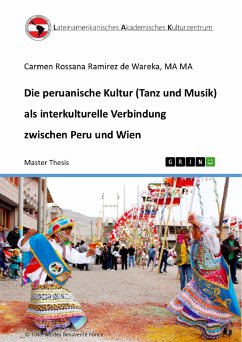 Die peruanische Kultur (Tanz und Musik) als interkulturelle Verbindung zwischen Peru und Wien (eBook, PDF) - Ramirez De Wareka, Carmen Rossana