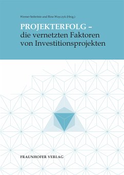 Projekterfolg - die vernetzten Faktoren von Investitionsprojekten. (eBook, PDF) - Michaelis, Harald; Müller, Michael; Steeger, Oliver; Rödig, Oliver; Praeg, Claus-Peter; Rief, Stefan; Dietl, Arnulf; Woyczyk, Rino; Seiferlein, Werner