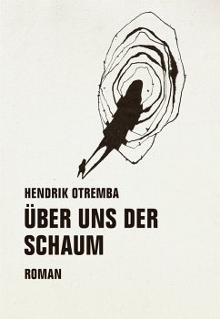Über uns der Schaum (eBook, ePUB) - Otremba, Hendrik