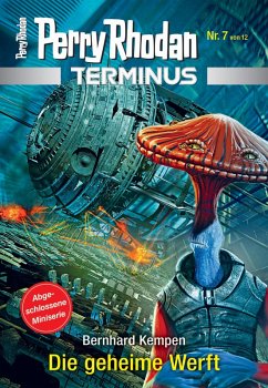 Die geheime Werft / Perry Rhodan - Terminus Bd.7 (eBook, ePUB) - Kempen, Bernhard