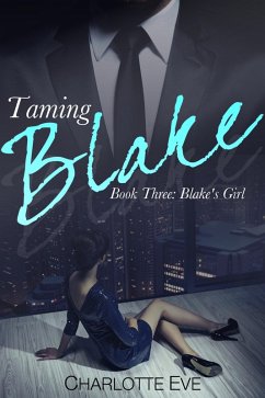 Cover Taming Blake (Book Three: Blake's Girl) (eBook, ePUB)