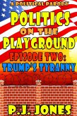 Politics on the Playground: Trump's Tyranny (eBook, ePUB)