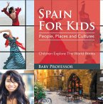 Spain For Kids: People, Places and Cultures - Children Explore The World Books (eBook, ePUB)
