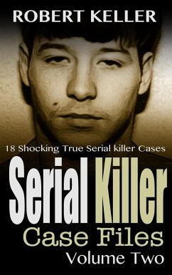 Serial Killer Case Files Volume 2 (eBook, ePUB) - Keller, Robert
