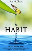 Habit: The Top 100 Best Habits: How To Make A Positive Habit Permanent And How To Break Bad Habits (eBook, ePUB)