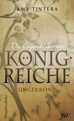 Ungekrönt / Die Legende der vier Königreiche Bd.1 (eBook, ePUB) - Tintera, Amy