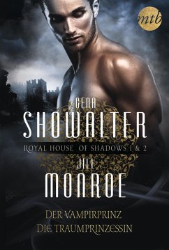 Der Vampirprinz & Die Traumprinzessin / Royal House of Shadows Bd.1&2 (eBook, ePUB) - Monroe, Jill; Showalter, Gena