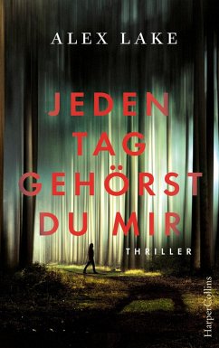 Jeden Tag gehörst du mir (eBook, ePUB) - Lake, Alex