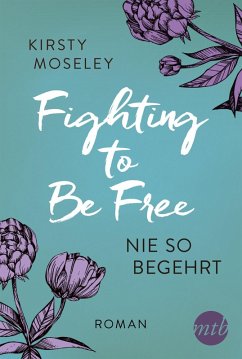 Nie so begehrt / Fighting to be free Bd.2 (eBook, ePUB) - Moseley, Kirsty