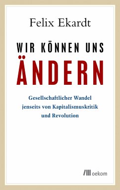 Wir können uns ändern (eBook, ePUB) - Ekardt, Felix Ekardt