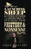 Launching Sheep & Other Stories from the Intersection of History and Nonsense (eBook, ePUB) Launching Sheep & Other Stories from the Intersection of History and Nonsense (eBook, ePUB)