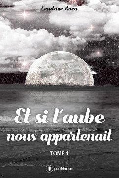 Et si l'aube nous appartenait (eBook, ePUB) - Roca, Cendrine