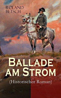Ballade am Strom (Historischer Roman) (eBook, ePUB) - Betsch, Roland