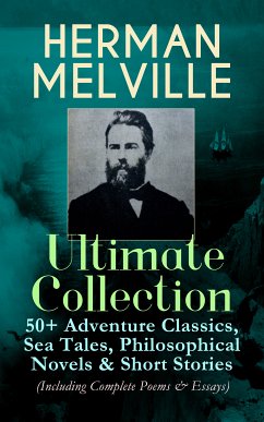 HERMAN MELVILLE Ultimate Collection: 50+ Adventure Classics, Philosophical Novels & Short Stories (eBook, ePUB) - Melville, Herman