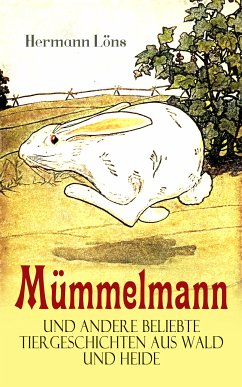 Mümmelmann und andere beliebte Tiergeschichten aus Wald und Heide (eBook, ePUB) - Löns, Hermann
