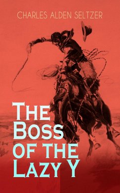 The Boss of the Lazy Y (eBook, ePUB) - Seltzer, Charles Alden